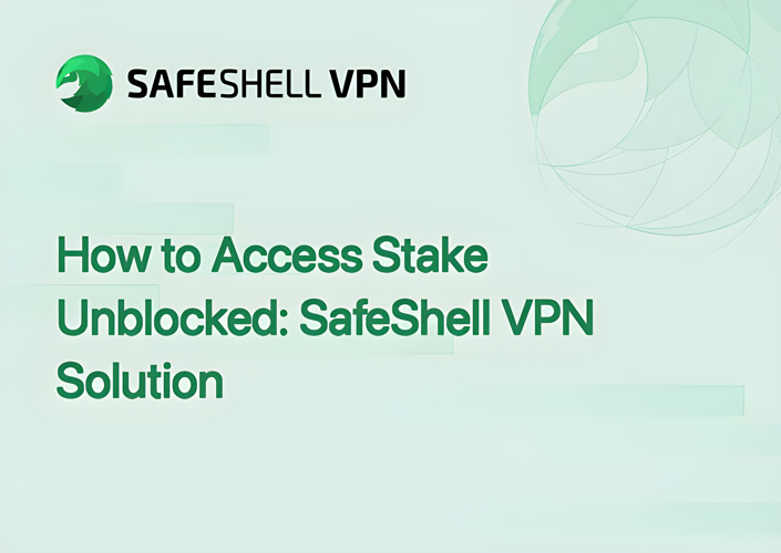 How to Access Stake Unblocked: SafeShell VPN Solution