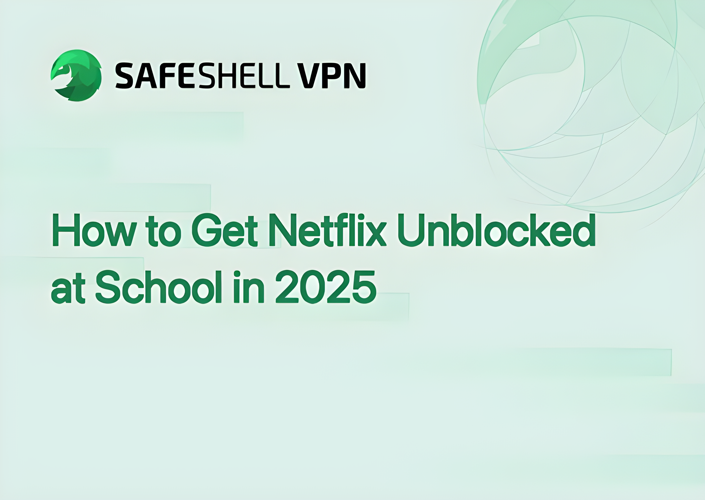 How to Get Netflix Unblocked at School in 2025