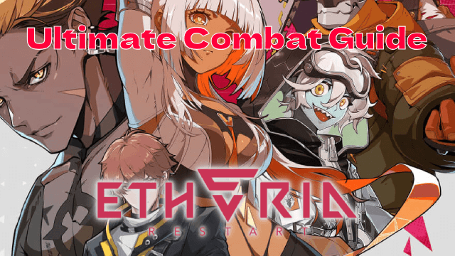 Ultimate Combat Guide for Etheria: Restart – Mechanics Explained