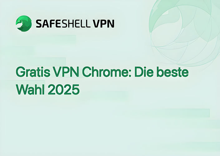 Gratis VPN Chrome: Die beste Wahl 2025
