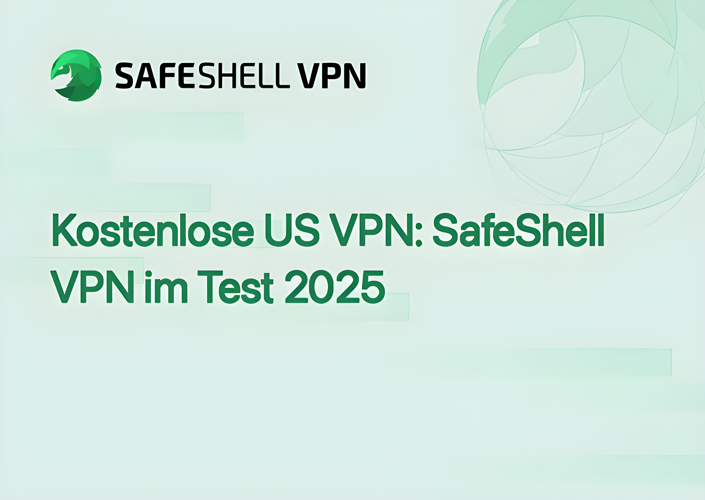 Kostenlose US VPN: SafeShell VPN im Test 2025