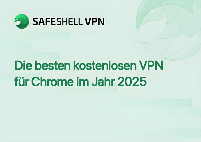 Die besten kostenlosen VPN für Chrome im Jahr 2025