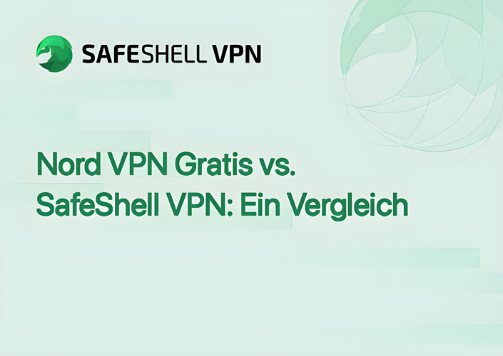 Nord VPN Gratis vs. SafeShell VPN: Ein Vergleich