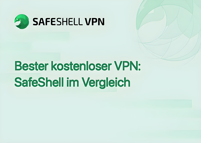Bester kostenloser VPN: SafeShell im Vergleich
