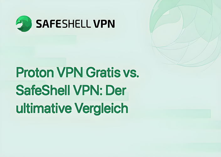 Proton VPN Gratis vs. SafeShell VPN: Der ultimative Vergleich