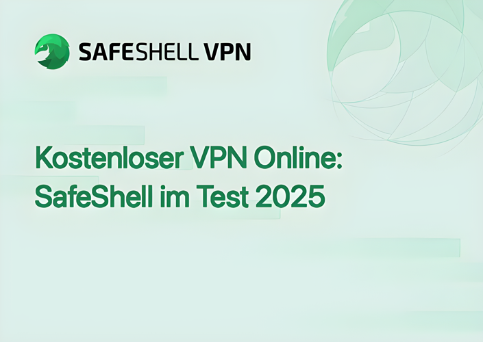 Kostenloser VPN Online: SafeShell im Test 2025