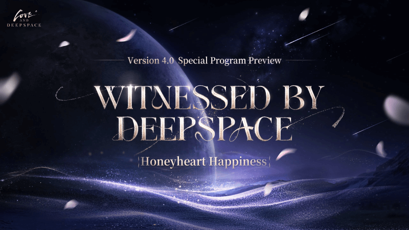 Love and Deepspace Version 4.0: Witnessed by Deepspace