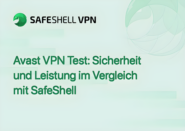 Avast VPN Test: Sicherheit und Leistung im Vergleich mit SafeShell