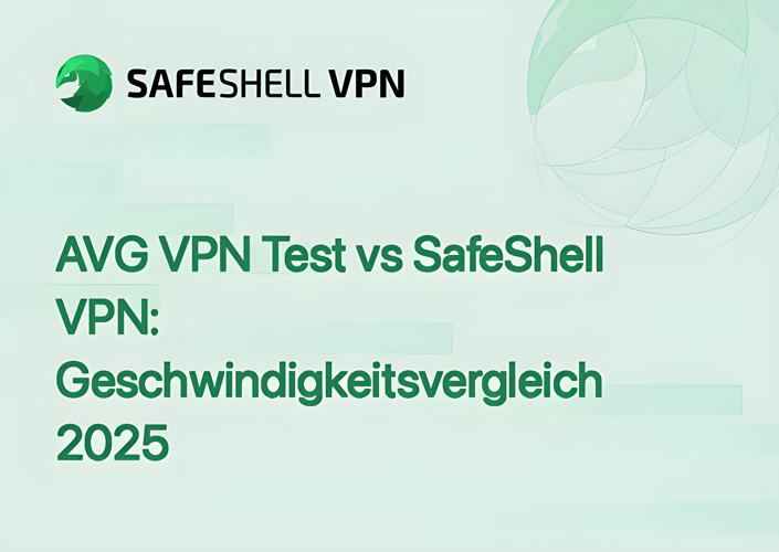 AVG VPN Test vs SafeShell VPN: Geschwindigkeitsvergleich 2025