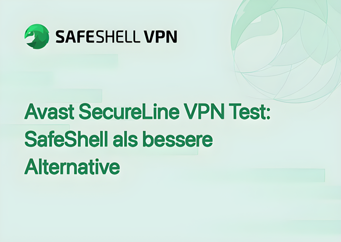 Avast SecureLine VPN Test: SafeShell als bessere Alternative