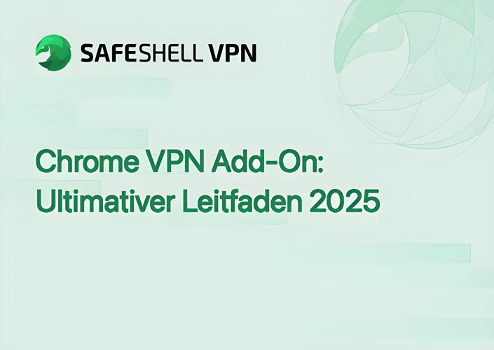 Chrome VPN Add-On: Ultimativer Leitfaden 2025