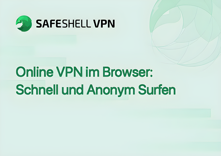 Online VPN im Browser: Schnell und Anonym Surfen