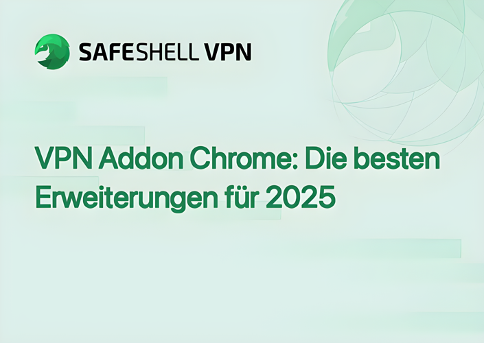 VPN Addon Chrome: Die besten Erweiterungen für 2025