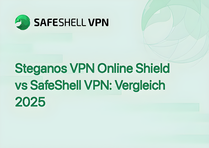 Steganos VPN Online Shield vs SafeShell VPN: Vergleich 2025