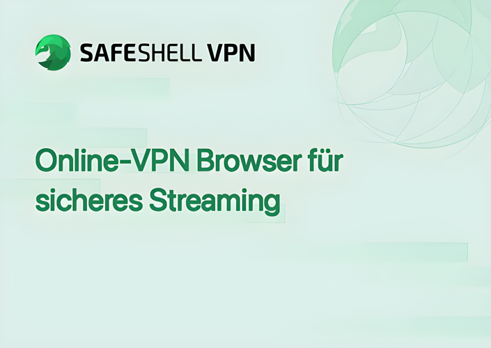Online-VPN Browser für sicheres Streaming