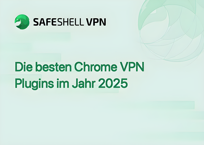 Die besten Chrome VPN Plugins im Jahr 2025