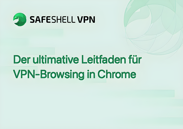 Der ultimative Leitfaden für VPN-Browsing in Chrome