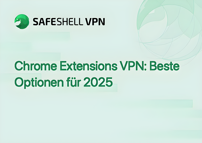 Chrome Extensions VPN: Beste Optionen für 2025