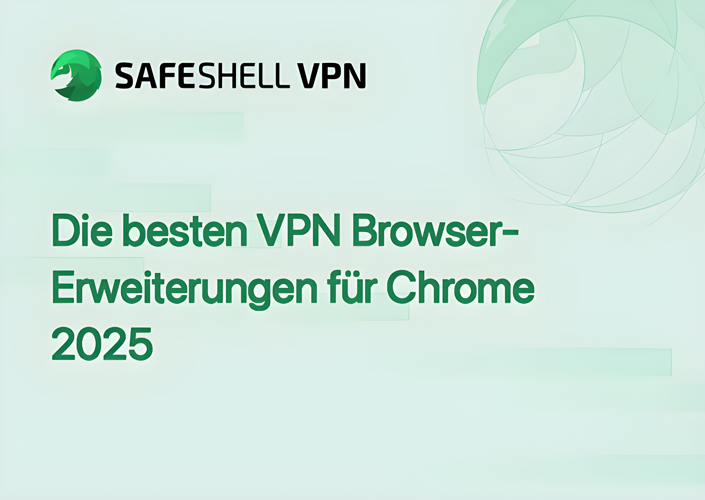 Die besten VPN Browser-Erweiterungen für Chrome 2025