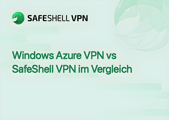 Windows Azure VPN vs SafeShell VPN im Vergleich