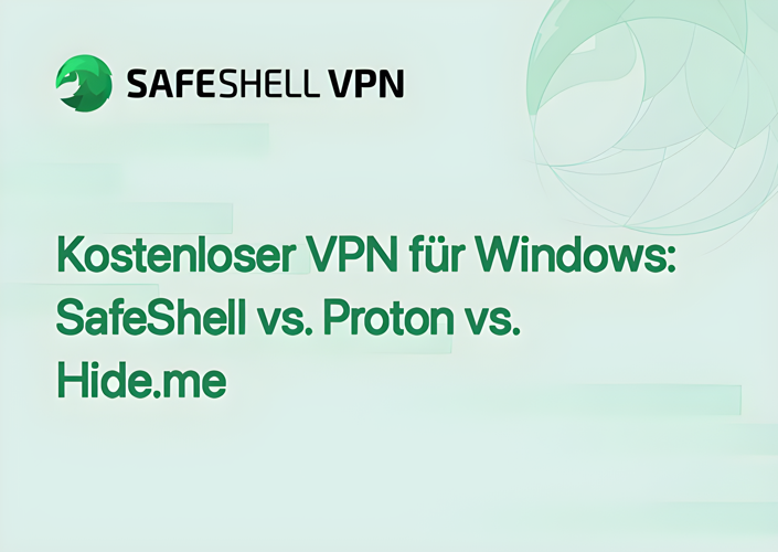 Kostenloser VPN für Windows: SafeShell vs. Proton vs. Hide.me