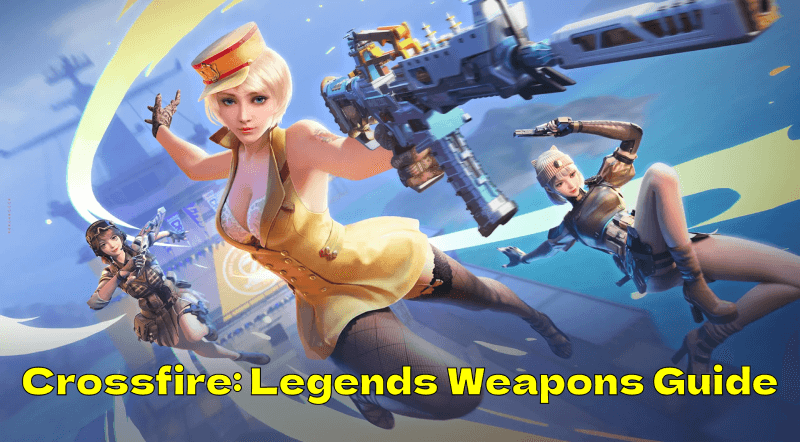 Crossfire: Legends Weapons Guide