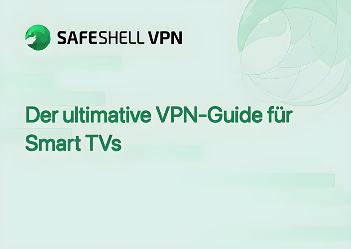 Der ultimative VPN-Guide für Smart TVs