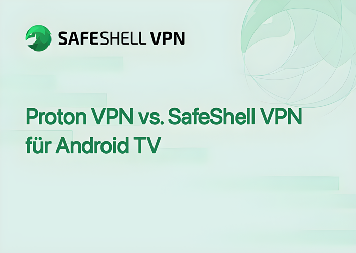 Proton VPN vs. SafeShell VPN für Android TV