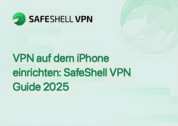 VPN auf dem iPhone einrichten: SafeShell VPN Guide 2025