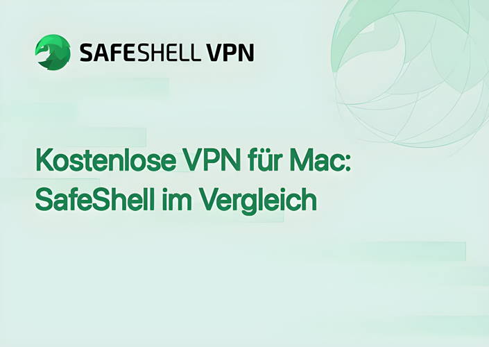 Kostenlose VPN für Mac: SafeShell im Vergleich