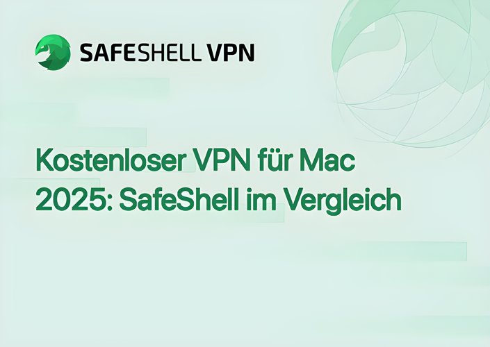 Kostenloser VPN für Mac 2025: SafeShell im Vergleich