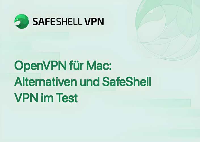 OpenVPN für Mac: Alternativen und SafeShell VPN im Test