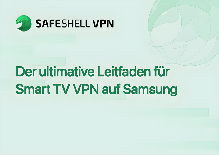 Der ultimative Leitfaden für Smart TV VPN auf Samsung