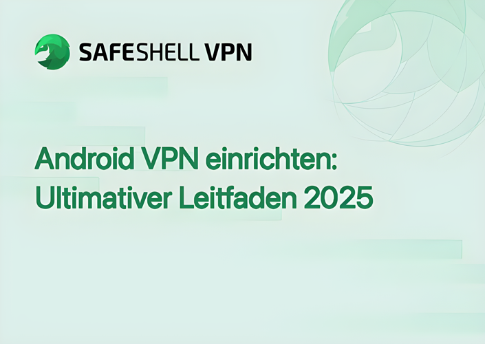 Android VPN einrichten: Ultimativer Leitfaden 2025