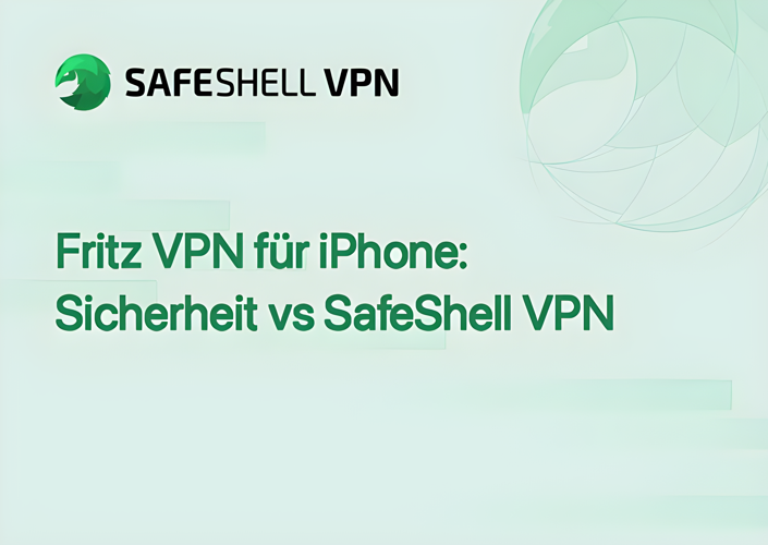 Fritz VPN für iPhone: Sicherheit vs SafeShell VPN