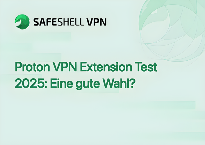Proton VPN Extension Test 2025: Eine gute Wahl?