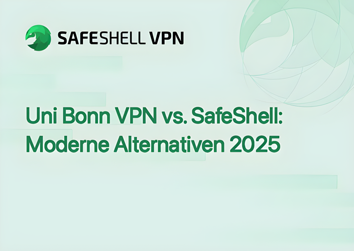 Uni Bonn VPN vs. SafeShell: Moderne Alternativen 2025