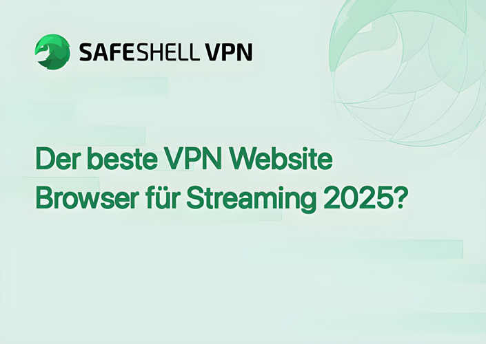 Der beste VPN Website Browser für Streaming 2025?