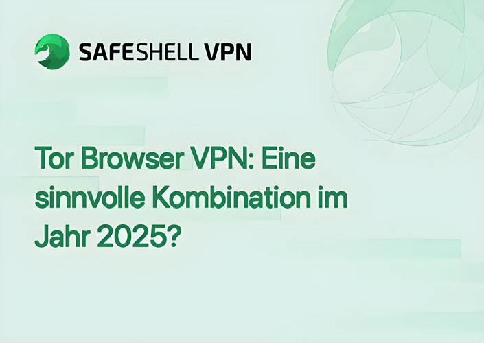Tor Browser VPN: Eine sinnvolle Kombination im Jahr 2025?