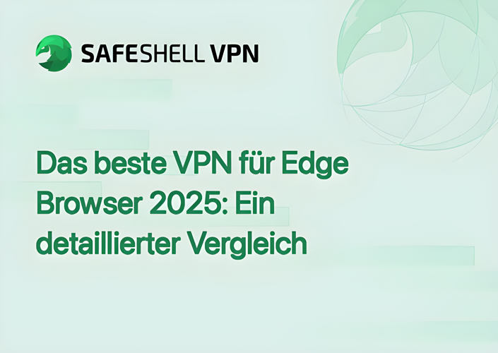 Das beste VPN für Edge Browser 2025: Ein detaillierter Vergleich