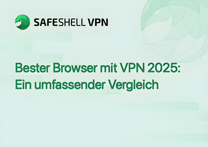 Bester Browser mit VPN 2025: Ein umfassender Vergleich
