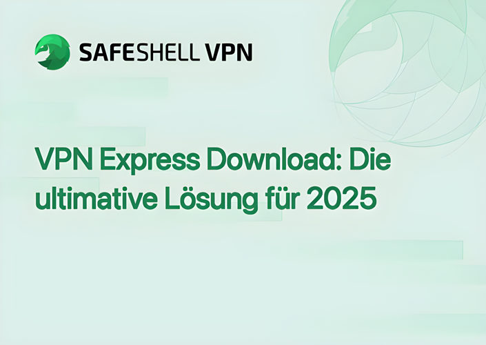 VPN Express Download: Die ultimative Lösung für 2025