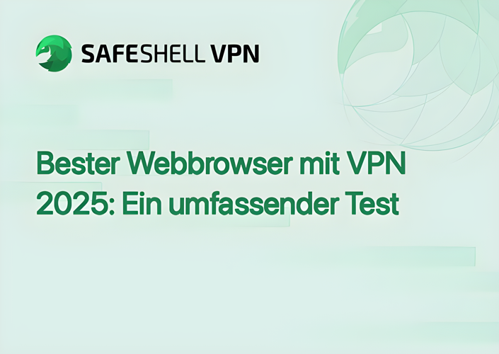 Bester Webbrowser mit VPN 2025: Ein umfassender Test