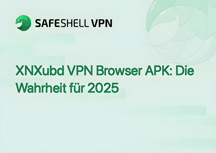 XNXubd VPN Browser APK: Die Wahrheit für 2025