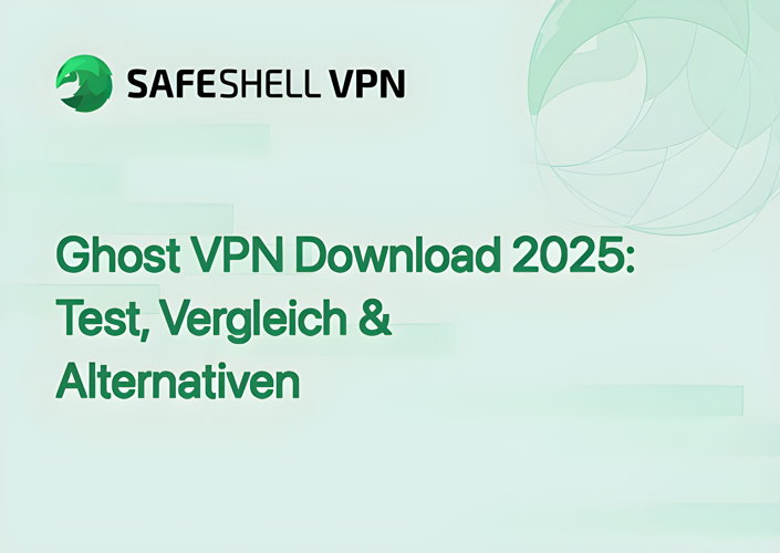 Ghost VPN Download 2025: Test, Vergleich & Alternativen