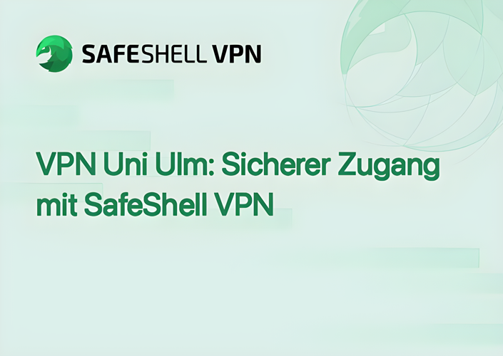 VPN Uni Ulm: Sicherer Zugang mit SafeShell VPN