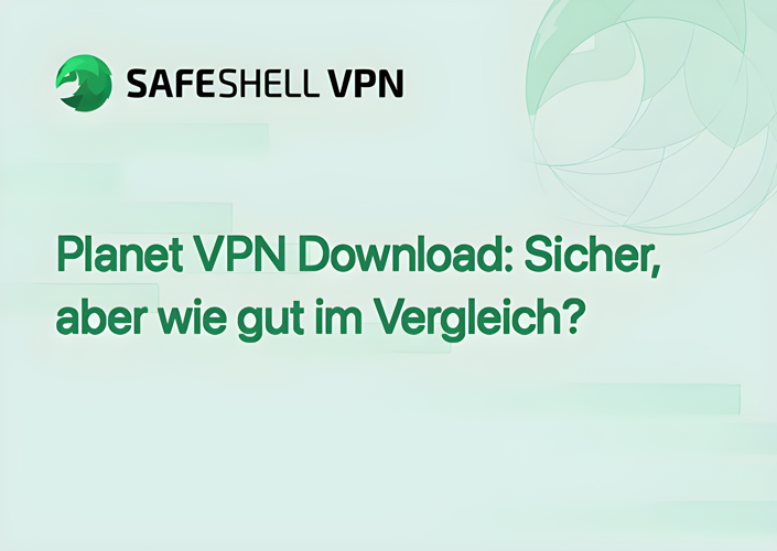 Planet VPN Download: Sicher, aber wie gut im Vergleich?