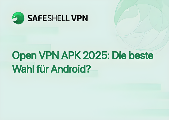 Open VPN APK 2025: Die beste Wahl für Android?