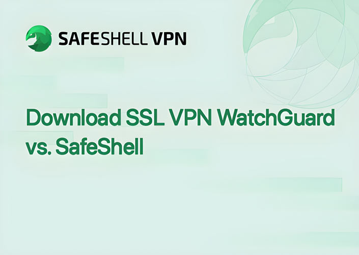 Download SSL VPN WatchGuard vs. SafeShell