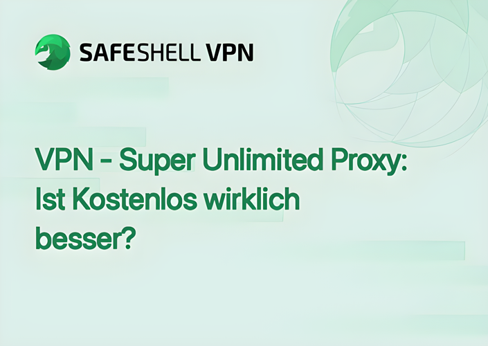 VPN - Super Unlimited Proxy: Ist Kostenlos wirklich besser?